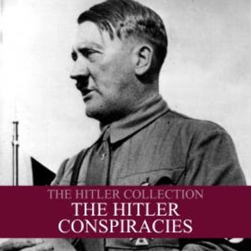 The Hitler Collection: The Hitler Conspiracies audiobook, Liam Dale