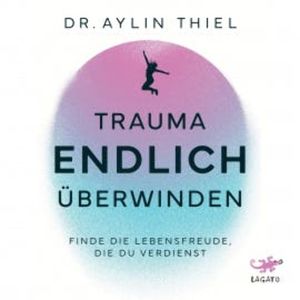 Trauma ENDLICH überwinden, Aylin Thiel
