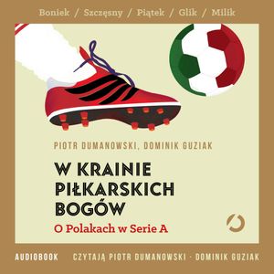 W krainie piłkarskich bogów. O Polakach w Serie A, Dominik Guziak, Piotr Dumanowski