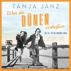 Was die Dünen verheißen. Die St.-Peter-Ording-Saga (ungekürzt), Tanja Janz