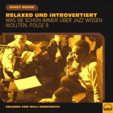 Was Sie schon immer über Jazz wissen wollten, Folge 9 audiobook, Ernst Weber