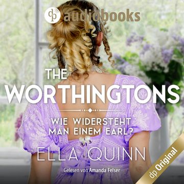 Wie widersteht man einem Earl? - The Worthingtons, Band 1 (Ungekürzt) audiobook, Ella Quinn.