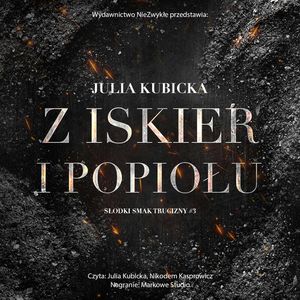 Z iskier i popiołu, Julia Kubicka