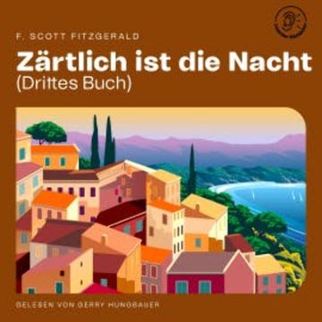 Zärtlich ist die Nacht (Drittes Buch) audiobook, F. Scott Fitzgerald