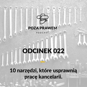 10 narzedzi, które usprawnią pracę kancelarii (Poza Prawem #022) audiobook, Jerzy Rajkow-Krzywicki, Szymon Kwiatkowski