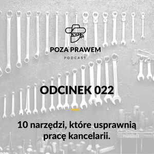 10 narzedzi, które usprawnią pracę kancelarii (Poza Prawem #022), Jerzy Rajkow-Krzywicki, Szymon Kwiatkowski