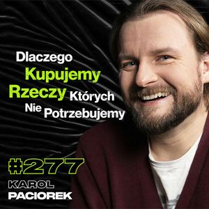 #277 Dlaczego Nie Potrafisz Być Szczęśliwy? Co Robić, Gdy Twoje Żarty Nie Śmieszą? - Karol Paciorek, Przemek Górczyk