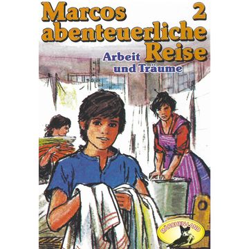Arbeit und Träume (Marcos abenteuerliche Reise 2) audiobook, Edmondo De Amicis, Rolf Ell