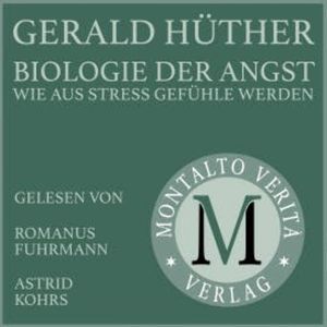 Biologie der Angst, Gerald Hüther