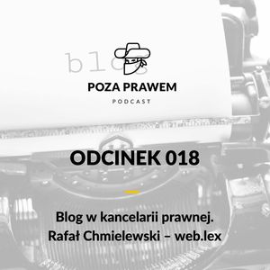 Blog w kancelarii prawnej - rozmowa z Rafałem Chmielewskim (Poza Prawem #018), Jerzy Rajkow-Krzywicki, Szymon Kwiatkowski