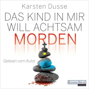 Das Kind in mir will achtsam morden, Karsten Dusse