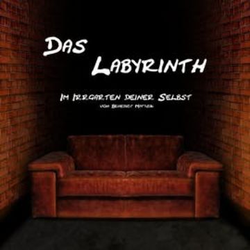 Das Labyrinth - Im Irrgarten deiner Selbst audiobook, Benedict Matysik