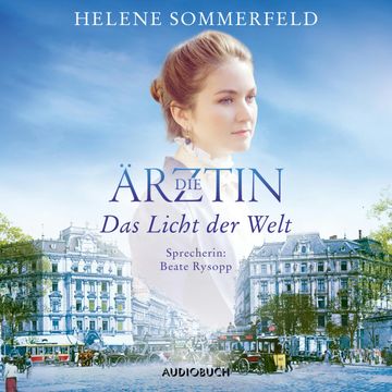 Das Licht der Welt (Die Ärztin 1) audiobook, Helene Sommerfeld