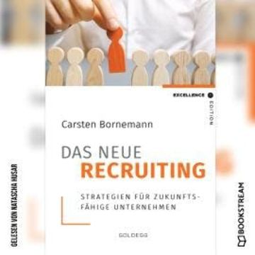 Das neue Recruiting - Strategien für zukunftsfähige Unternehmen (Ungekürzt) audiobook, Carsten Bornemann