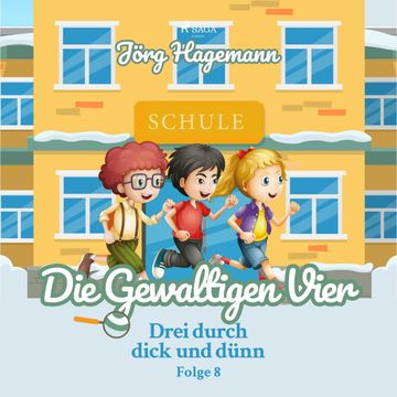 Die gewaltigen Vier (Drei durch dick und dünn 8) audiobook, Jörg Hagemann