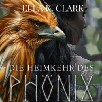 Die Heimkehr des Phönix audiobook, Ella K. Clark