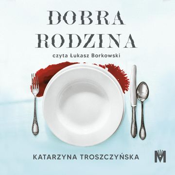 Dobra rodzina audiobook, Katarzyna Troszczyńska