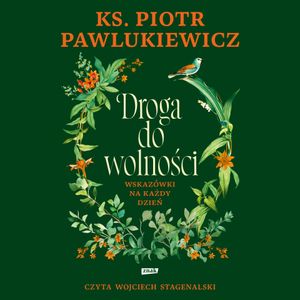 Droga do wolności, ks. Piotr Pawlukiewicz
