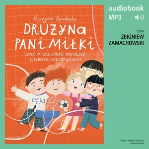Drużyna pani Miłki, czyli o szacunku, odwadze i innych wartościach, Grzegorz Kasdepke