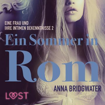 Ein Sommer in Rom (Eine Frau und ihre intimen Bekenntnisse 2) audiobook, Anna Bridgwater