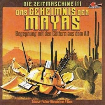 Das Geheimnis der Mayas (Die Zeitmaschine 1) audiobook, Peter Bars