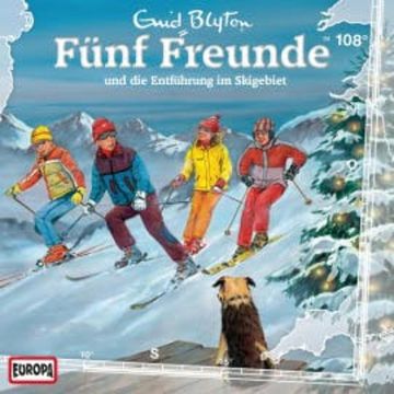 Folge 108: Fünf Freunde und die Entführung im Skigebiet audiobook, Enid Blyton