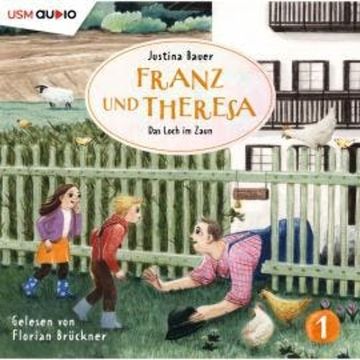 Franz und Theresa, Folge 1: Das Loch im Zaun audiobook, Justina Bauer