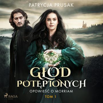 Głód potępionych. Opowieść o Morriam. Tom 1 audiobook, Patrycja Prusak