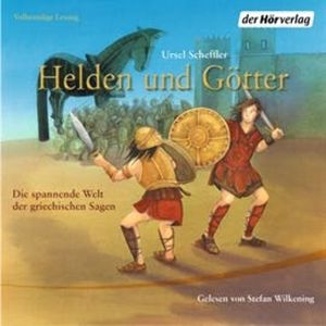 Helden und Götter - Die spannende Welt der griechischen Sagen, Ursel Scheffler