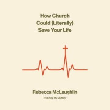 How Church Could (Literally) Save Your Life audiobook, Rebecca McLaughlin