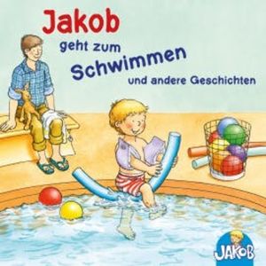 Jakob geht zum Schwimmen und andere Geschichten, Sandra Grimm