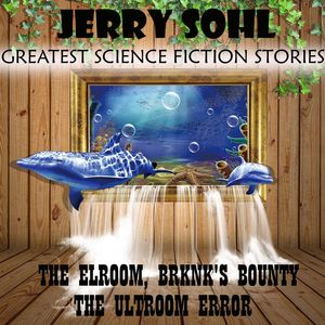 Jerry Sohl. The Greatest Science Fiction Stories, Jerry Sohl