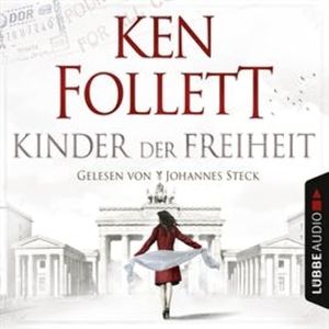 Kinder der Freiheit (Die Jahrhundert-Saga 3), Ken Follett