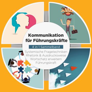 Kommunikation für Führungskräfte - 4 in 1 Sammelband: Wortschatz erweitern | Systemische Fragetechniken | Rhetorik & Ausdruckswe audiobook, Matthias Vohs