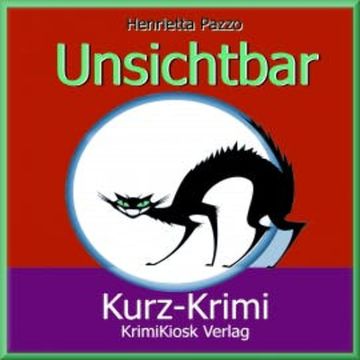 Kurzkrimi Unsichtbar audiobook, Henrietta Pazzo