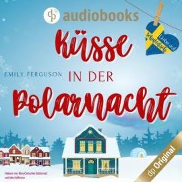 Küsse in der Polarnacht - Liebe auf Schwedisch, Band 4 (Ungekürzt) audiobook, Emily Ferguson