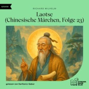 Laotse (Chinesische Märchen, Folge 23), Richard Wilhelm