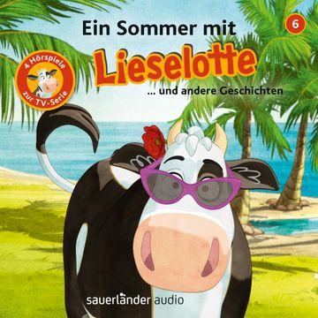 Lieselotte Filmhörspiele, Folge 6: Ein Sommer mit Lieselotte (Vier Hörspiele) audiobook, Alexander Steffensmeier, Fee Krämer