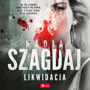 Likwidacja, Nadia Szagdaj