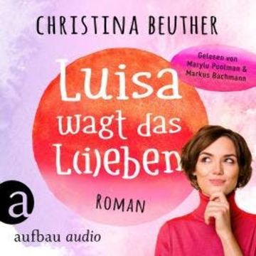 Luisa wagt das L(i)eben (Ungekürzt) audiobook, Christina Beuther