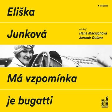 Má vzpomínka je bugatti audiobook, Eliška Junková
