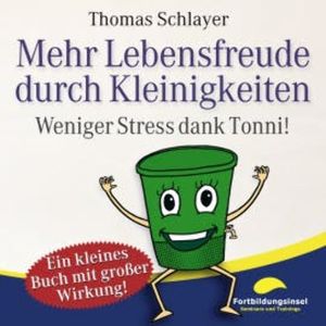 Mehr Lebensfreude durch Kleinigkeiten, Thomas Schlayer
