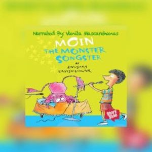 Moin The Monster Songster, Anushka Ravishankar