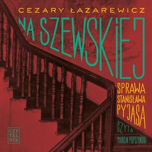 Na Szewskiej. Sprawa Stanisława Pyjasa, Cezary Łazarewicz
