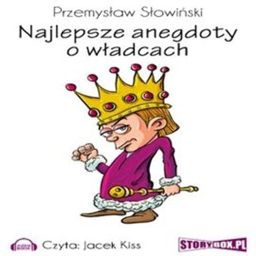 Najlepsze anegdoty o władcach, Przemysław Słowiński