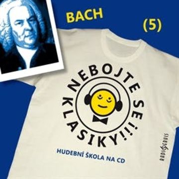 Nebojte se klasiky! Hudební škola 5 - Johann Sebastian Bach audiobook