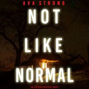 Not Like Normal (An Ilse Beck FBI Suspense Thriller—Book 7), Ava Strong