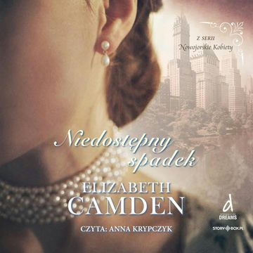 Nowojorskie Kobiety. Tom 1. Niedostępny spadek audiobook, Elizabeth Camden