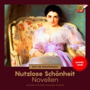 Nutzlose Schönheit (Novellen) audiobook, Guy de Maupassant