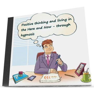 Positive thinking and living in the Here and Now through hypnosis audiobook, Bauer Michael